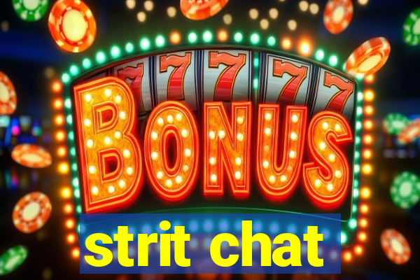 strit chat